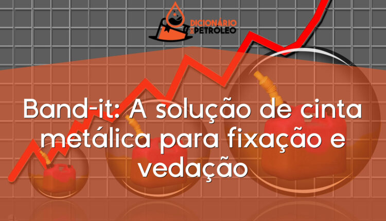 Band-it: A solução de cinta metálica para fixação e vedação