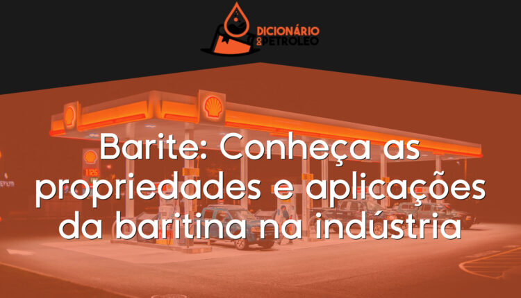 Barite: Conheça as propriedades e aplicações da baritina na indústria