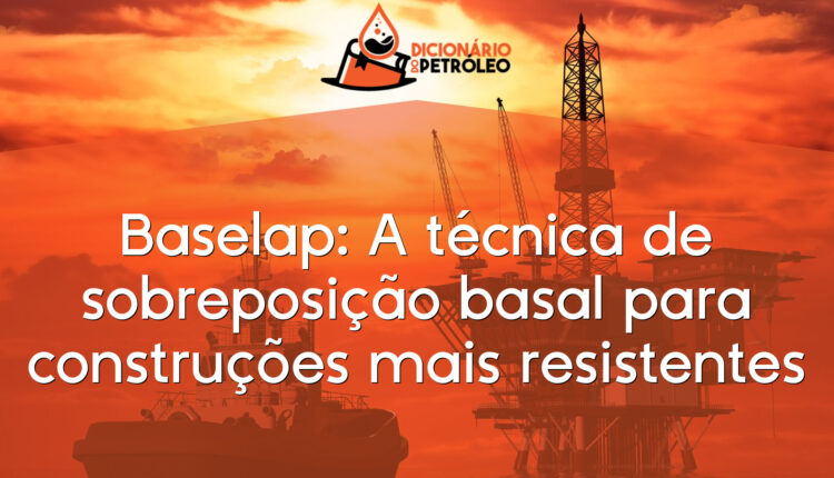 Baselap: A técnica de sobreposição basal para construções mais resistentes