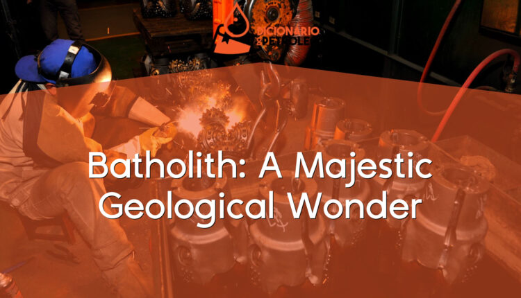 Batholith: A Majestic Geological Wonder