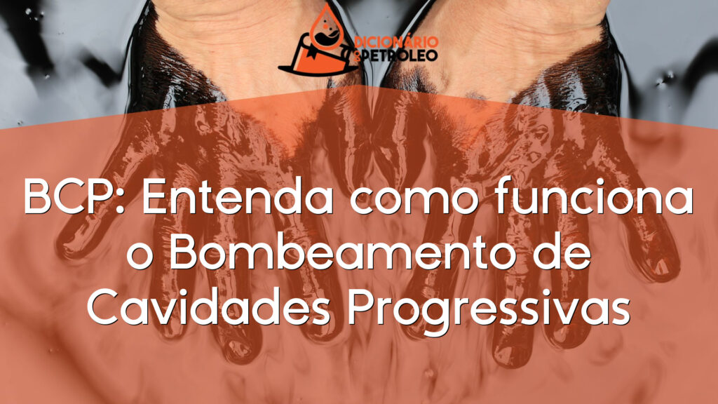 BCP: Entenda como funciona o Bombeamento de Cavidades Progressivas