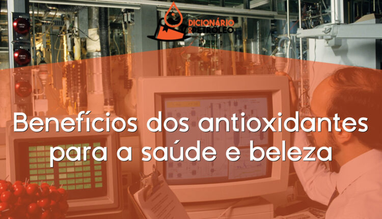 Benefícios dos antioxidantes para a saúde e beleza