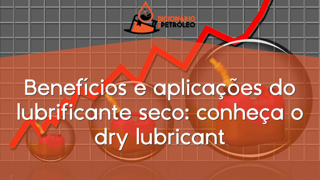 Benefícios e aplicações do lubrificante seco: conheça o dry lubricant
