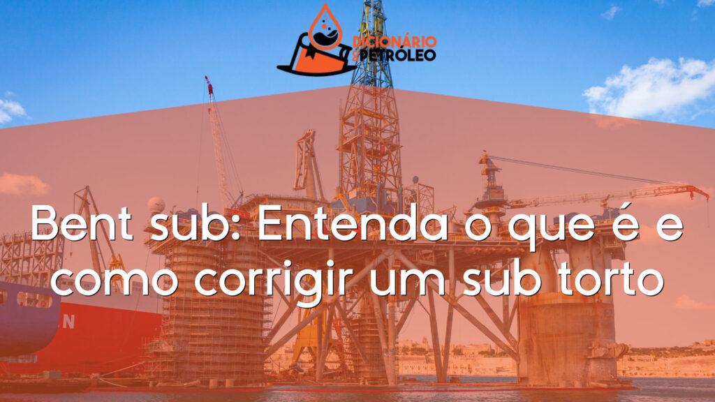 Bent sub: Entenda o que é e como corrigir um sub torto