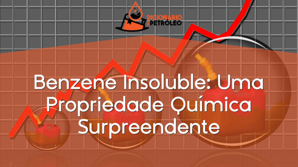 Benzene Insoluble: Uma Propriedade Química Surpreendente