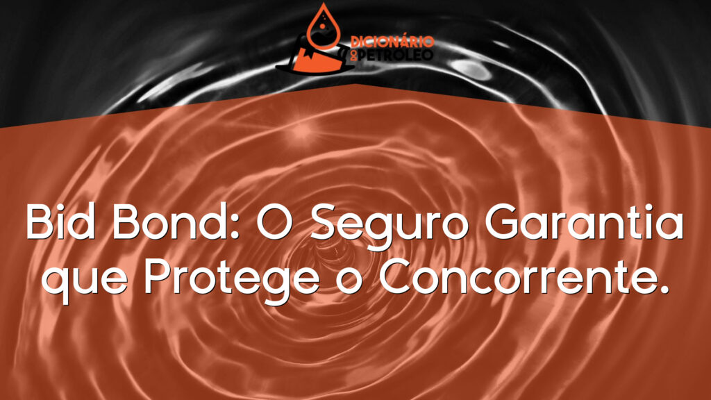 Bid Bond: O Seguro Garantia que Protege o Concorrente.