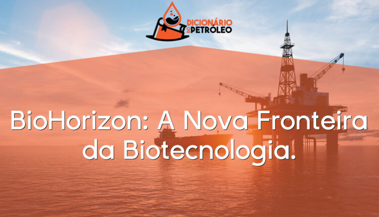 BioHorizon: A Nova Fronteira da Biotecnologia.