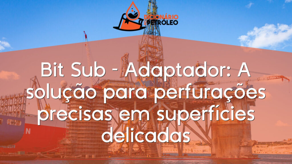 Bit Sub – Adaptador: A solução para perfurações precisas em superfícies delicadas