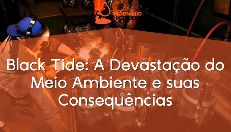 Black Tide: A Devastação do Meio Ambiente e suas Consequências