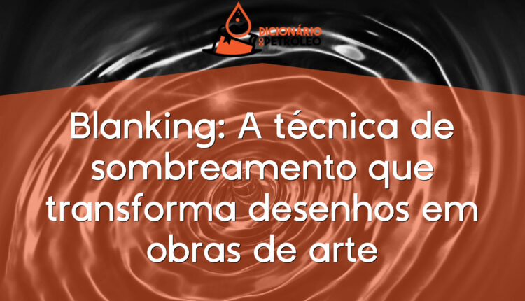 Blanking: A técnica de sombreamento que transforma desenhos em obras de arte