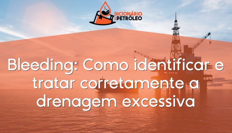 Bleeding: Como identificar e tratar corretamente a drenagem excessiva
