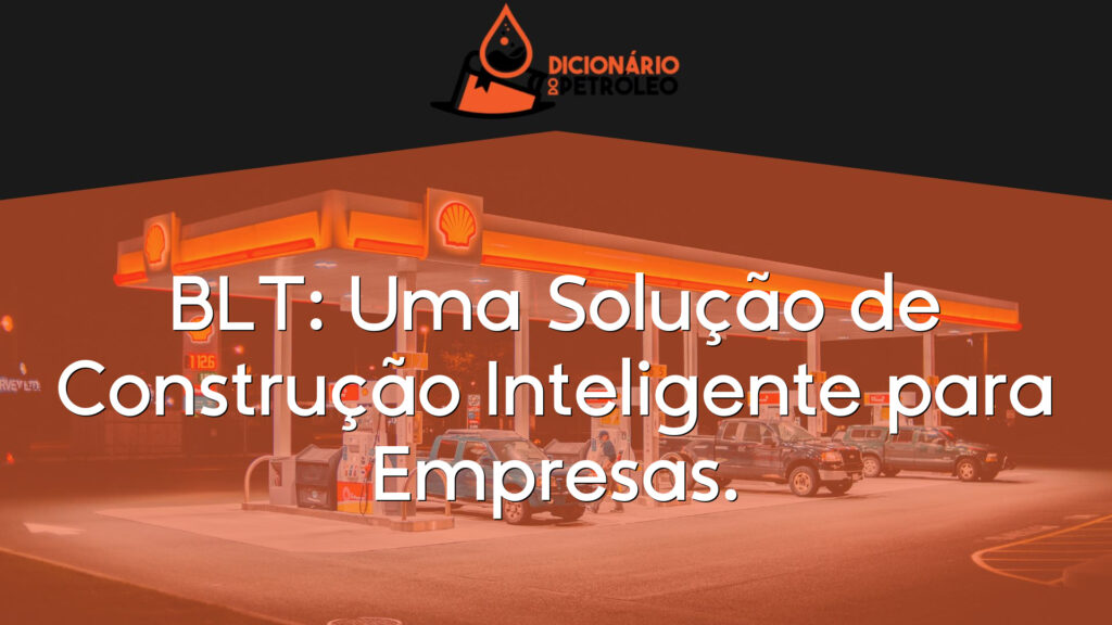 BLT: Uma Solução de Construção Inteligente para Empresas.