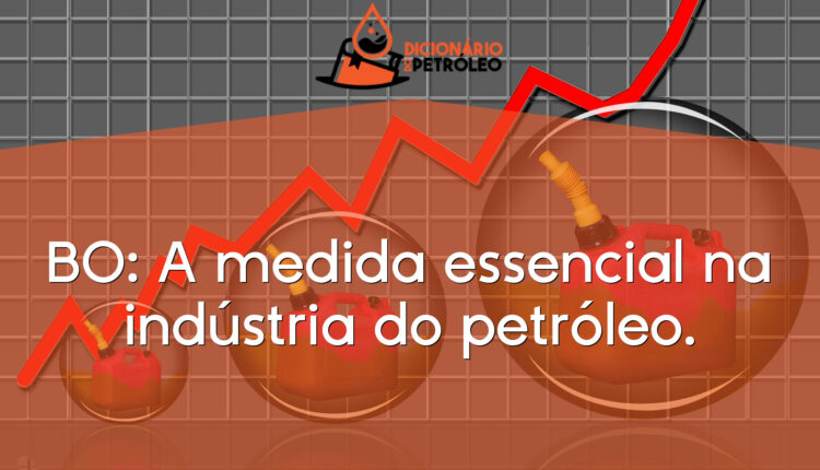 BO: A medida essencial na indústria do petróleo.