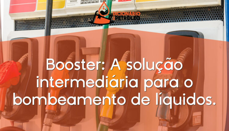 Booster: A solução intermediária para o bombeamento de líquidos.