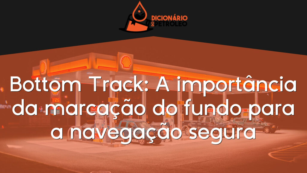 Bottom Track: A importância da marcação do fundo para a navegação segura
