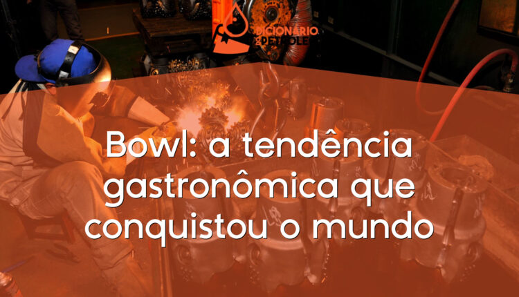 Bowl: a tendência gastronômica que conquistou o mundo