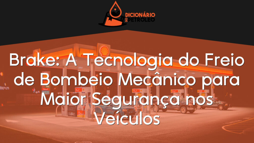 Brake: A Tecnologia do Freio de Bombeio Mecânico para Maior Segurança nos Veículos