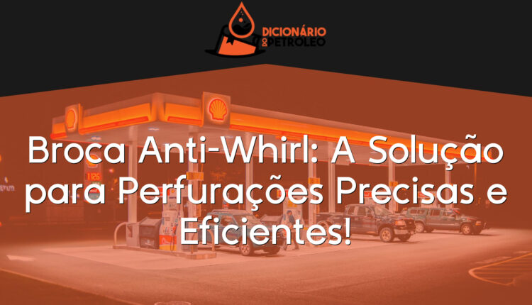 Broca Anti-Whirl: A Solução para Perfurações Precisas e Eficientes!