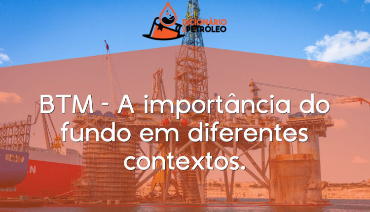 BTM – A importância do fundo em diferentes contextos.
