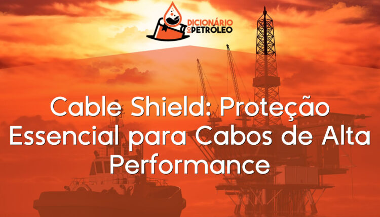 Cable Shield: Proteção Essencial para Cabos de Alta Performance