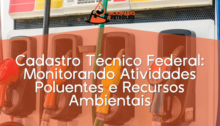 Cadastro Técnico Federal: Monitorando Atividades Poluentes e Recursos Ambientais