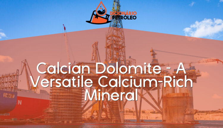 Calcian Dolomite – A Versatile Calcium-Rich Mineral