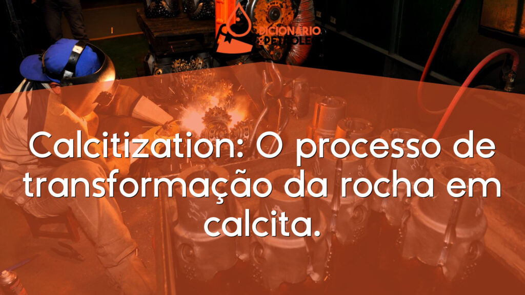 Calcitization: O processo de transformação da rocha em calcita.