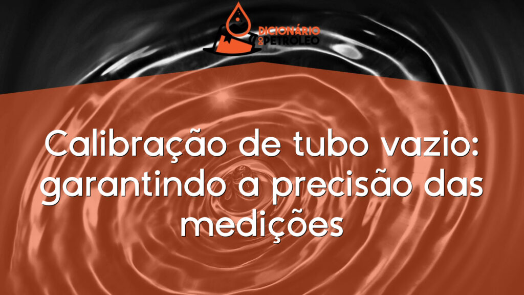Calibração de tubo vazio: garantindo a precisão das medições