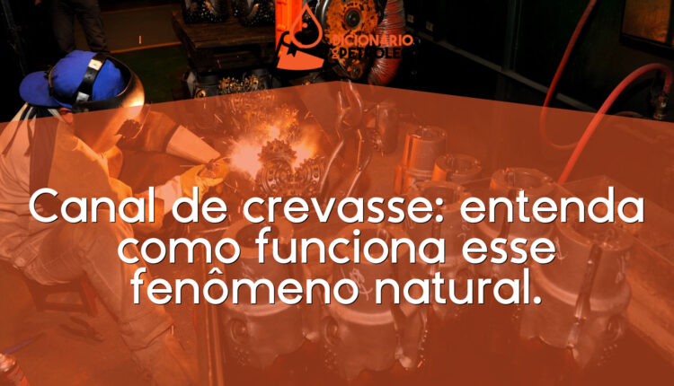 Canal de crevasse: entenda como funciona esse fenômeno natural.