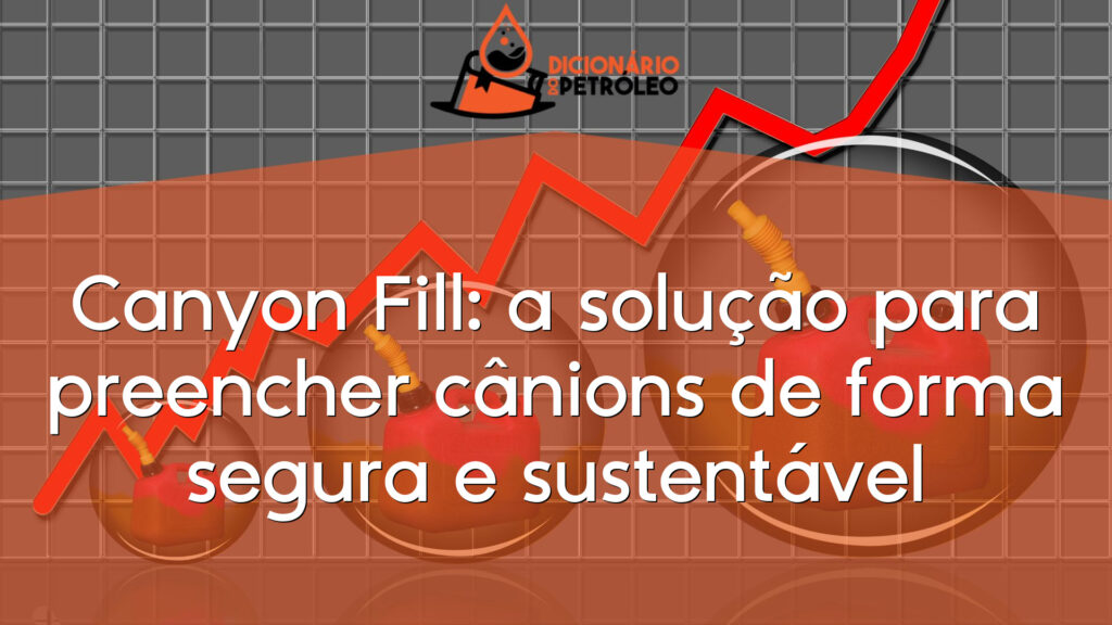 Canyon Fill: a solução para preencher cânions de forma segura e sustentável