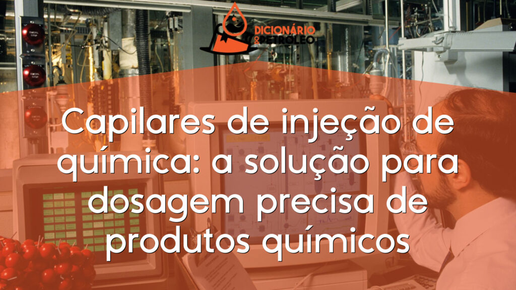 Capilares de injeção de química: a solução para dosagem precisa de produtos químicos