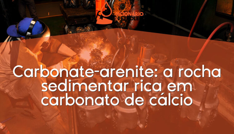 Carbonate-arenite: a rocha sedimentar rica em carbonato de cálcio