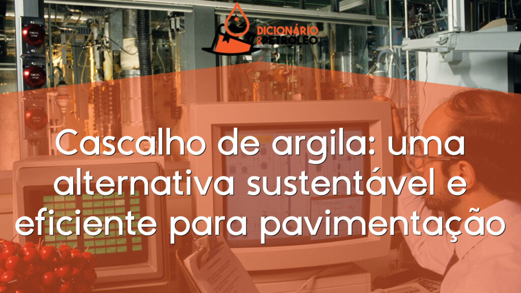 Cascalho de argila: uma alternativa sustentável e eficiente para pavimentação