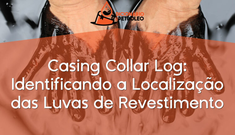 Casing Collar Log: Identificando a Localização das Luvas de Revestimento