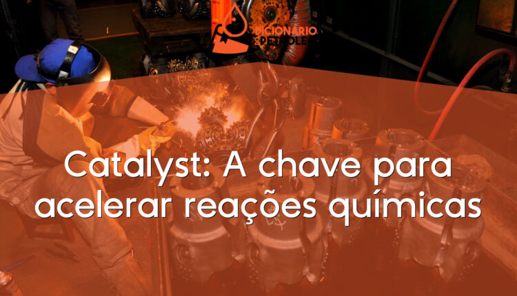 Catalyst: A chave para acelerar reações químicas