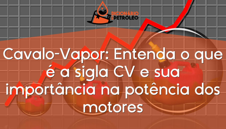 Cavalo-Vapor: Entenda o que é a sigla CV e sua importância na potência dos motores