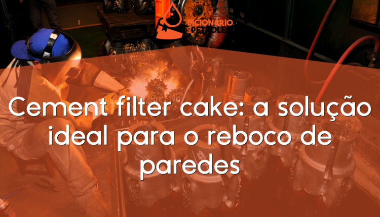 Cement filter cake: a solução ideal para o reboco de paredes