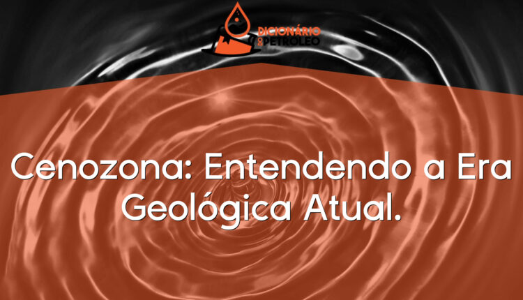 Cenozona: Entendendo a Era Geológica Atual.