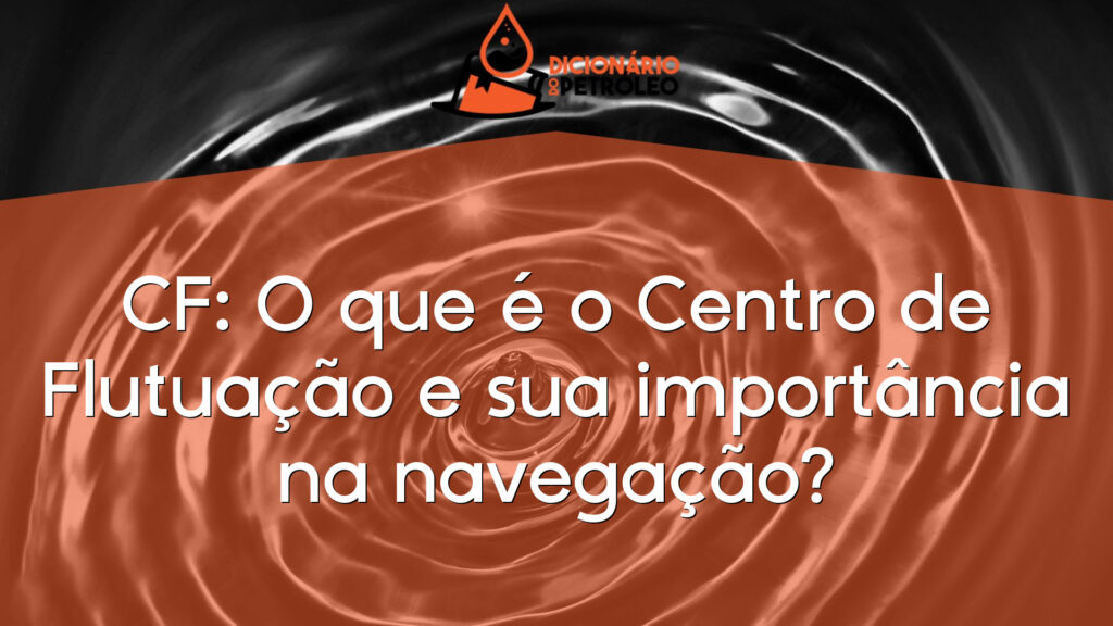 CF: O que é o Centro de Flutuação e sua importância na navegação?