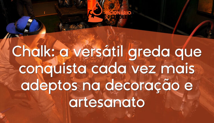 Chalk: a versátil greda que conquista cada vez mais adeptos na decoração e artesanato