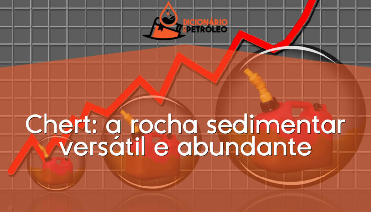 Chert: a rocha sedimentar versátil e abundante