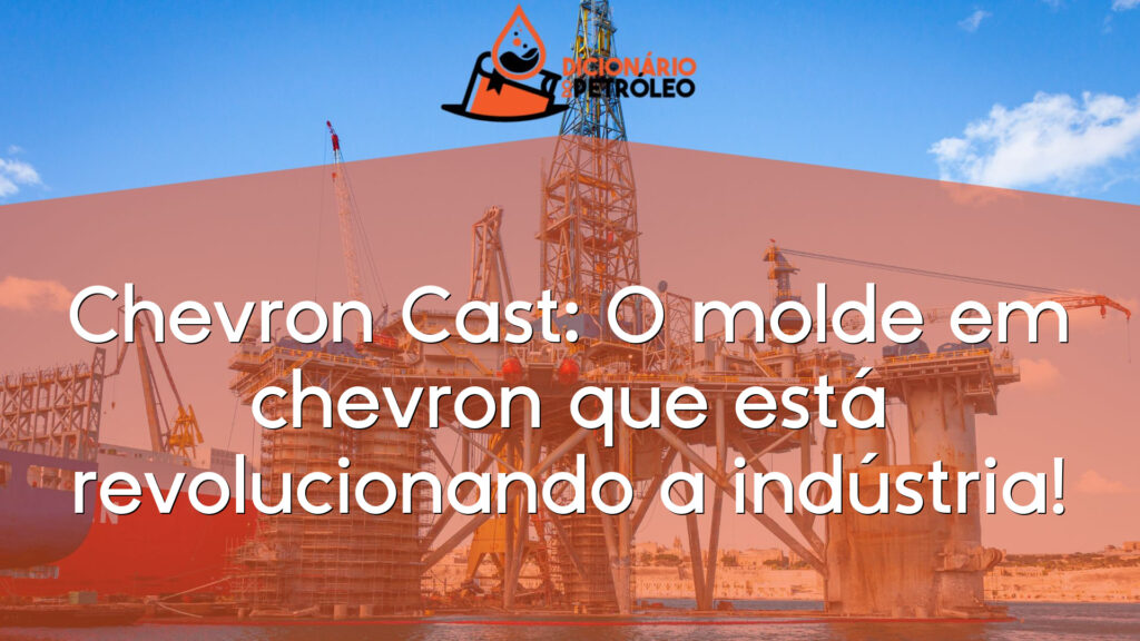 Chevron Cast: O molde em chevron que está revolucionando a indústria!