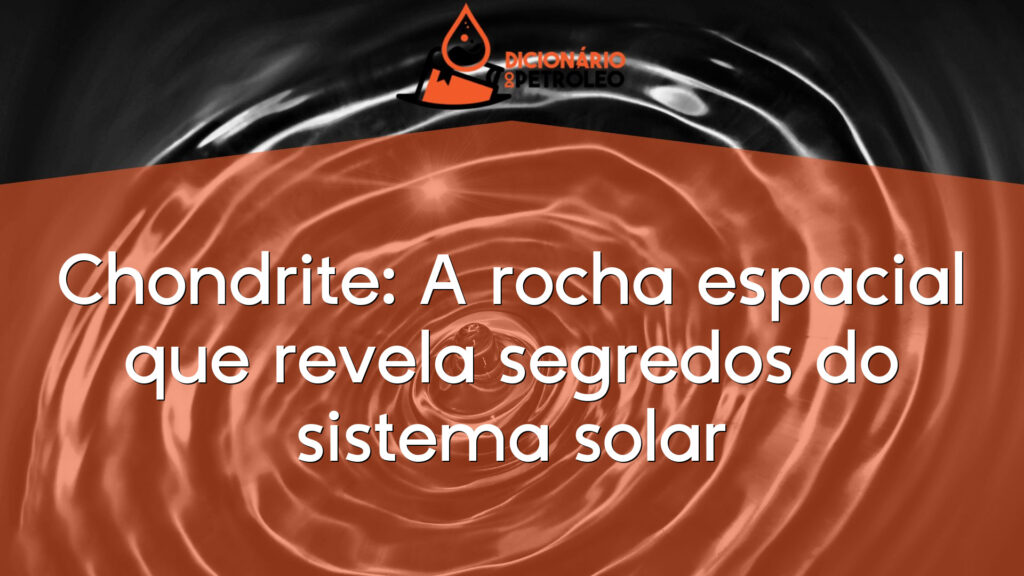 Chondrite: A rocha espacial que revela segredos do sistema solar