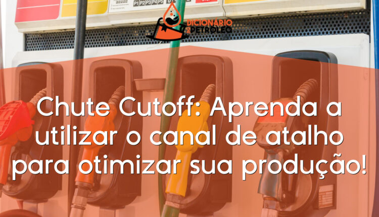 Chute Cutoff: Aprenda a utilizar o canal de atalho para otimizar sua produção!