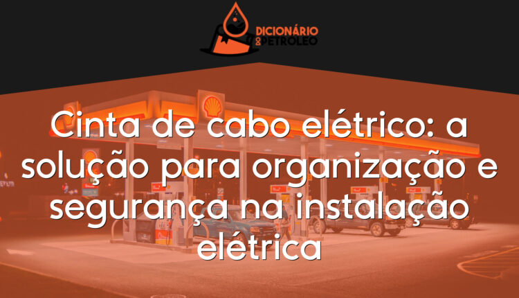 Cinta de cabo elétrico: a solução para organização e segurança na instalação elétrica