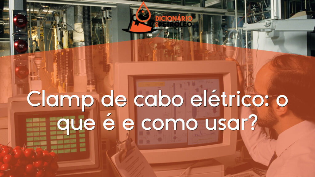Clamp de cabo elétrico: o que é e como usar?