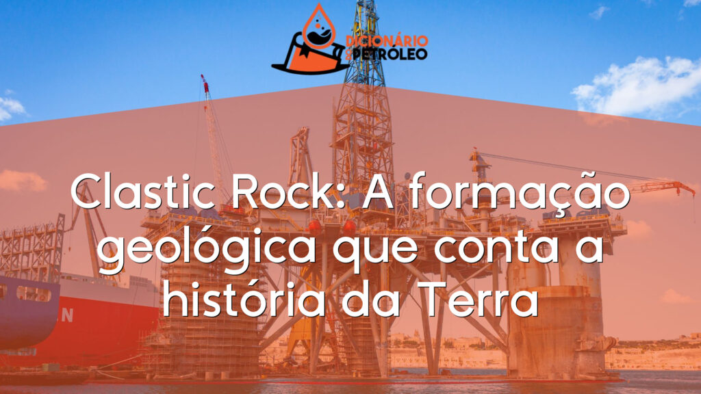 Clastic Rock: A formação geológica que conta a história da Terra