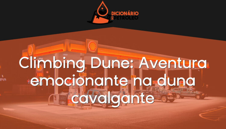 Climbing Dune: Aventura emocionante na duna cavalgante