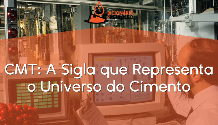 CMT: A Sigla que Representa o Universo do Cimento