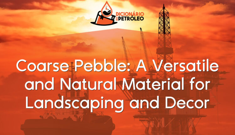 Coarse Pebble: A Versatile and Natural Material for Landscaping and Decor